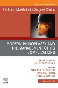 Modern Rhinoplasty and the Management of its Complications, An Issue of Oral and Maxillofacial Surgery Clinics of North America, E-Book