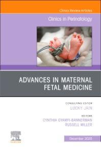 Advances in Maternal Fetal Medicine, An Issue of Clinics in Perinatology