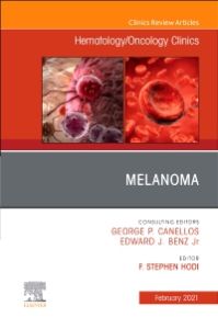 Melanoma, An Issue of Hematology/Oncology Clinics of North America