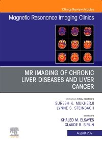 MR Imaging of Chronic Liver Diseases and Liver Cancer, An Issue of Magnetic Resonance Imaging Clinics of North America, E-Book