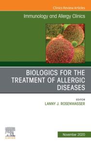 Biologics for the Treatment of Allergic Diseases, An Issue of Immunology and Allergy Clinics of North America, E-Book