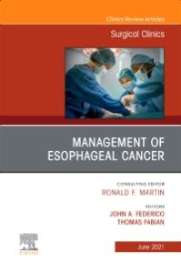 Management of Esophageal Cancer, An Issue of Surgical Clinics, E-Book