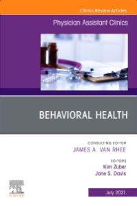 Behavioral Health, An Issue of Physician Assistant Clinics