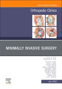 Minimally Invasive Surgery , An Issue of Orthopedic Clinics, E-Book