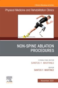 Non-Spine Ablation Procedures, An Issue of Physical Medicine and Rehabilitation Clinics of North America, E-Book