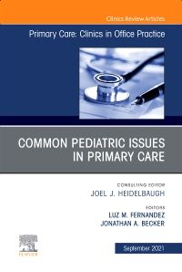 Common Pediatric Issues, An Issue of Primary Care: Clinics in Office Practice