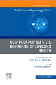 New Postpartum Visit: Beginning of Lifelong Health, An Issue of Obstetrics and Gynecology Clinics, E-Book