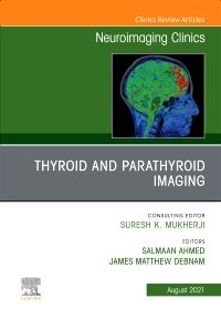 Thyroid and Parathyroid Imaging, An Issue of Neuroimaging Clinics of North America, E-Book