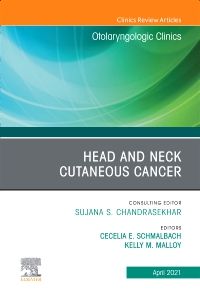 Head and Neck Cutaneous Cancer, An Issue of Otolaryngologic Clinics of North America