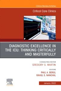 Diagnostic Excellence in the ICU: Thinking Critically and Masterfully, An Issue of Critical Care Clinics