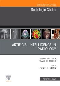 Artificial Intelligence in Radiology, An Issue of Radiologic Clinics of North America, E-Book