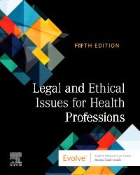 Legal and Ethical Issues for Health Professions - E-Book