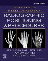 Workbook for Merrill's Atlas of Radiographic Positioning and Procedures E-Book