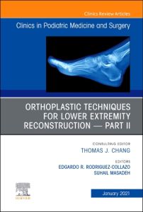 Orthoplastic techniques for lower extremity reconstruction – Part II, An Issue of Clinics in Podiatric Medicine and Surgery