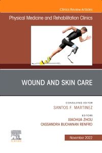 Wound and Skin Care (currently says Would), An Issue of Physical Medicine and Rehabilitation Clinics of North America, E-Book