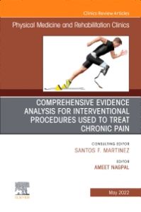 Comprehensive Evidence Analysis for Interventional Procedures Used to Treat Chronic Pain, An Issue of Physical Medicine and Rehabilitation Clinics of North America