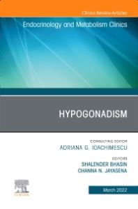 Hypogonadism, An Issue of Endocrinology and Metabolism Clinics of North America, E-Book