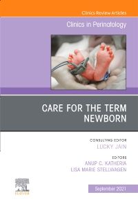 Care for the Term Newborn, An Issue of Clinics in Perinatology, E-Book