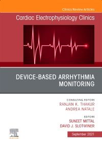 Device-Based Arrhythmia Monitoring, An Issue of Cardiac Electrophysiology Clinics