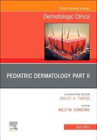 Pediatric Dermatology Part II, An Issue of Dermatologic Clinics