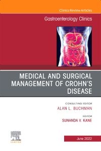 Medical and Surgical Management of Crohn’s Disease, An Issue of Gastroenterology Clinics of North America