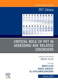 Critical Role of PET in Assessing Age Related Disorders, An Issue of PET Clinics, E-Book