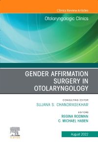 Gender Affirmation Surgery in Otolaryngology, An Issue of Otolaryngologic Clinics of North America, E-Book