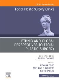 Ethnic and Global Perspectives to Facial Plastic Surgery, An Issue of Facial Plastic Surgery Clinics of North America