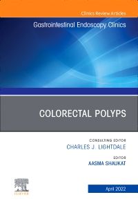 Colorectal Polyps, An Issue of Gastrointestinal Endoscopy Clinics. E-Book