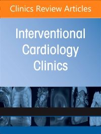 Complex Coronary Interventions, An Issue of Interventional Cardiology Clinics, E-Book