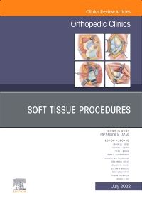 Soft Tissue Procedures, An Issue of Orthopedic Clinics