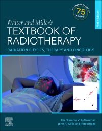 Walter and Miller's Textbook of Radiotherapy: Radiation Physics, Therapy and Oncology