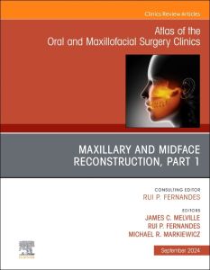 Maxillary and Midface Reconstruction, Part 1, An Issue of Atlas of the Oral & Maxillofacial Surgery Clinics, E-Book