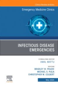 Infectious Disease Emergencies, An Issue of Emergency Medicine Clinics of North America