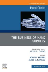 The Business of Hand Surgery, An Issue of Hand Clinics, E-Book