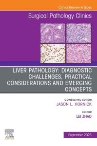 Diagnostic Challenges, Practical Considerations and Emerging Concepts, An Issue of Surgical Pathology Clinics, E-Book