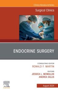 Endocrine Surgery, An Issue of Surgical Clinics, E-Book