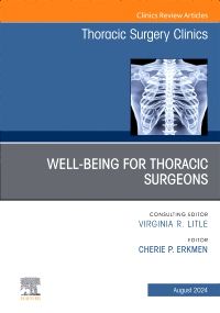 Wellbeing for Thoracic Surgeons, An Issue of Thoracic Surgery Clinics