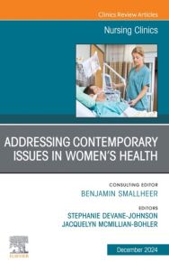 Addressing Contemporary Issues in Women’s Health, An Issue of Nursing Clinics