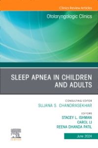 Sleep Apnea in Children and Adults, An Issue of Otolaryngologic Clinics of North America