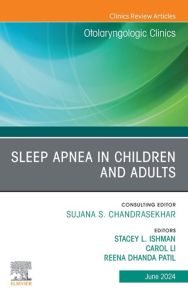 Sleep Apnea in Children and Adults, An Issue of Otolaryngologic Clinics of North America