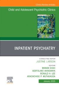 Inpatient Psychiatry, An Issue of Child and Adolescent Psychiatric Clinics of North America