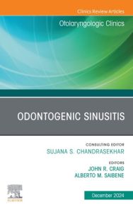 Odontogenic Sinusitis, An Issue of Otolaryngologic Clinics of North America