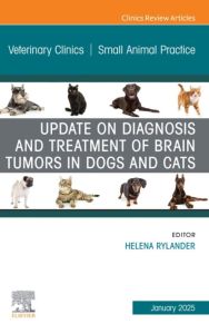 Update on Diagnosis and Treatment of Brain Tumors in Dogs and Cats, An Issue of Veterinary Clinics of North America: Small Animal Practice