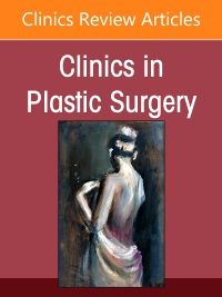 Congenital Anomalies, An Issue of Clinics in Plastic Surgery