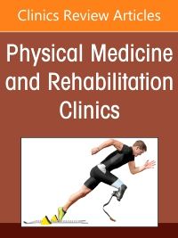 Women's Health Rehabilitation Medicine, An Issue of Physical Medicine and Rehabilitation Clinics of North America