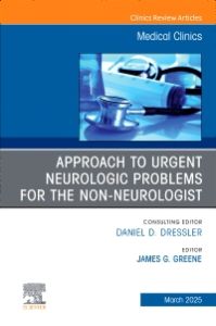 Approach to Urgent Neurologic Problems for the Non-neurologist, An Issue of Medical Clinics of North America