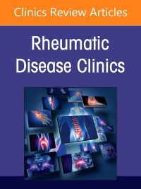 Microbiome and Rheumatic Diseases, An Issue of Rheumatic Disease Clinics of North America