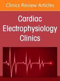 Atrial Fibrillation in Heart Failure, An Issue of Cardiac Electrophysiology Clinics