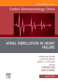 Atrial Fibrillation in Heart Failure, An Issue of Cardiac Electrophysiology Clinics